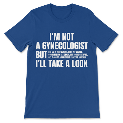 I'm Not a Gynecologist parody shirt with funny doctor humor, medical meme, inappropriate joke and sarcastic graphic text
