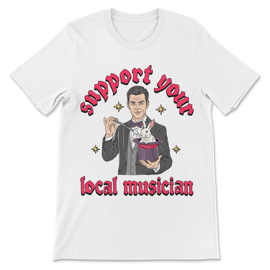 Funny musician shirt featuring a magician with the phrase "Support Your Local Musician."
