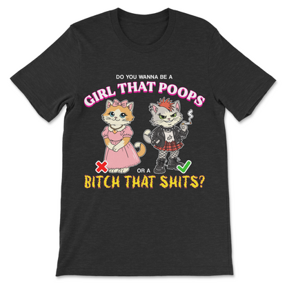 bitch that shits t-shirt do you wanna be a girl that poops funny crude woman's graphic tee