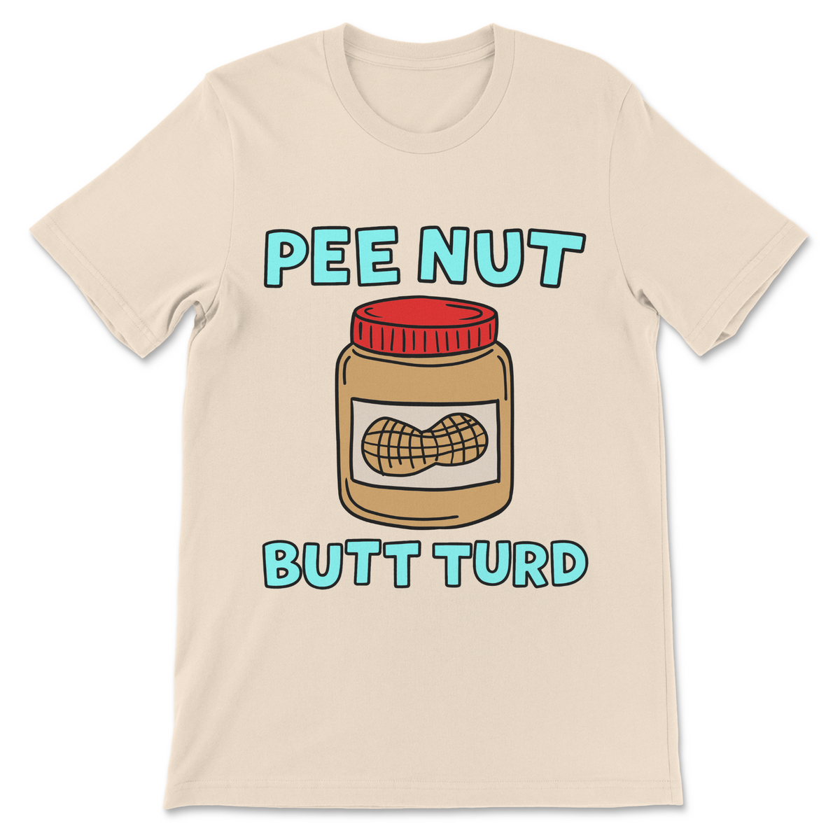 Beige Pee Nut Butt Turd shirt with a cartoon jar of peanut butter and a silly bathroom humor slogan printed on the front.