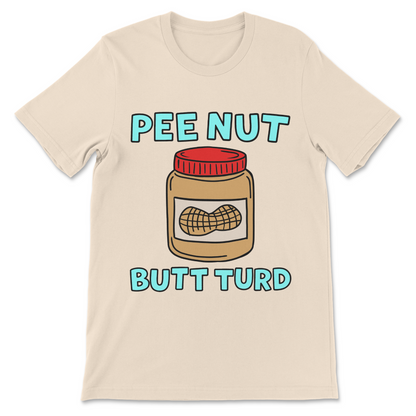 Beige Pee Nut Butt Turd shirt with a cartoon jar of peanut butter and a silly bathroom humor slogan printed on the front.