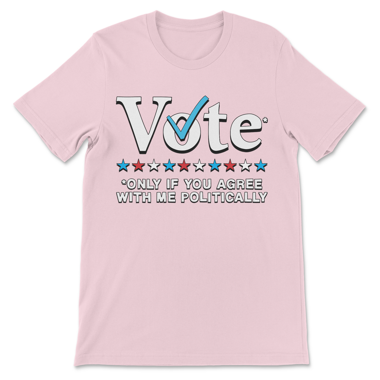 Sarcastic political humor shirt with Vote Only If You Agree With Me Politically slogan