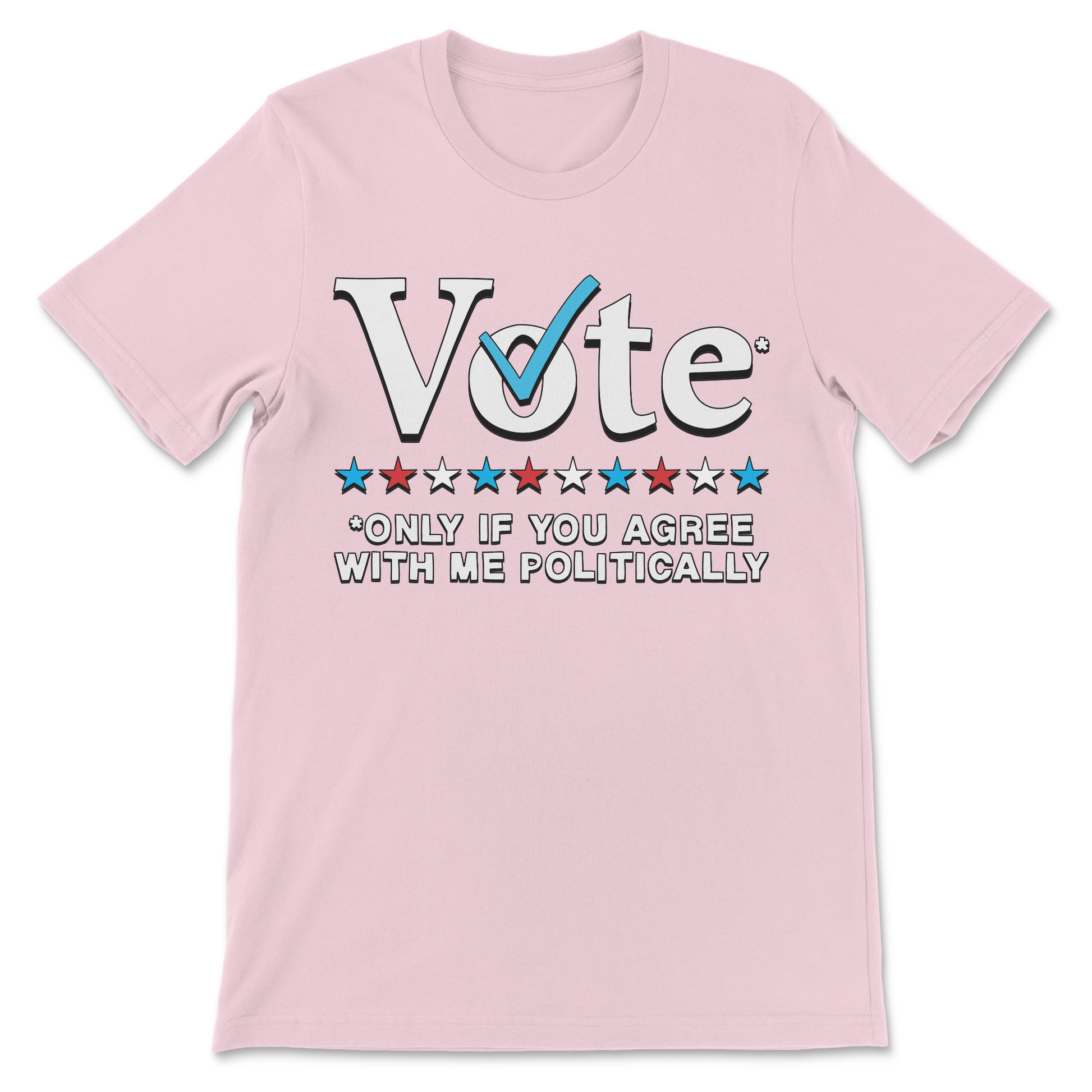 Sarcastic political humor shirt with Vote Only If You Agree With Me Politically slogan