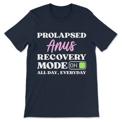 Prolapsed Anus Recovery Mode On offensive humor shirt