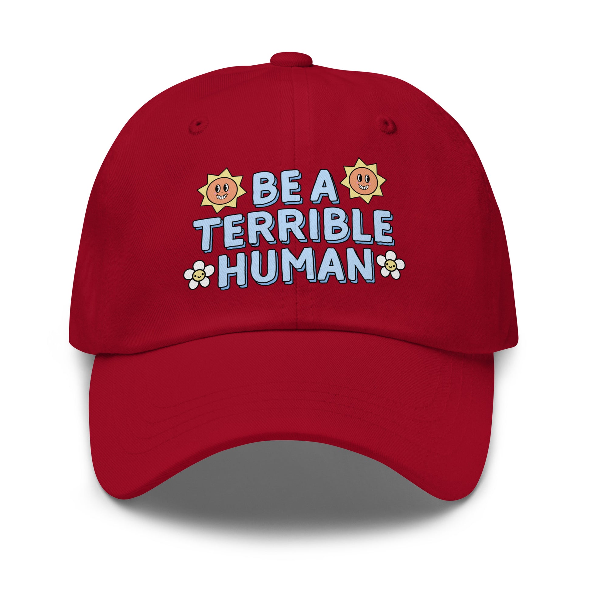 Be a Terrible Human embroidered dad hat with sarcastic slogan.
