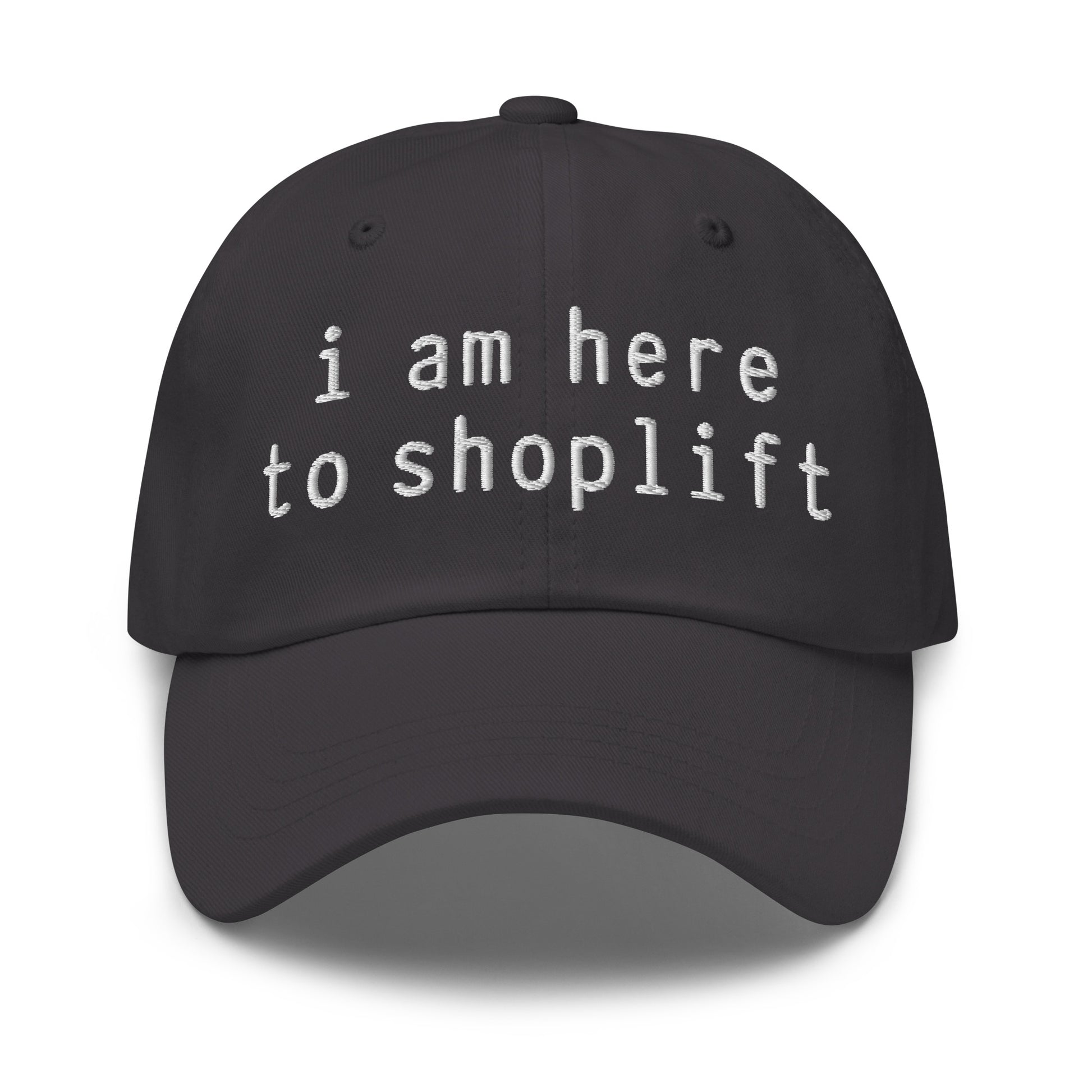 I Am Here to Shoplift dad hat, embroidered slogan cap, unhinged meme hat, edgy streetwear accessory, ironic fashion hat, offensive quote dad hat, dark humor embroidered cap for men and women.