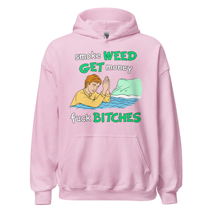 Smoke Weed, Get Money, Fuck Bitches Hoodie