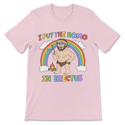 I Put the Homo in Erectus sarcastic adult humor shirt