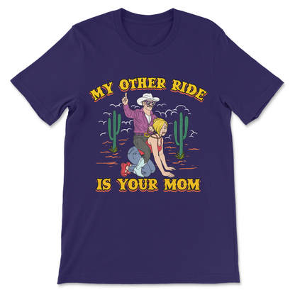 Rude slogan T-shirt "Other Ride Is Your Mom" cowboy graphic, adult humor offensive tee, crude novelty shirt for guys