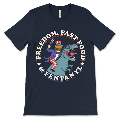 Fentanyl shirt with freedom and fast food slogan. Controversial graphic tee for adult humor clothing