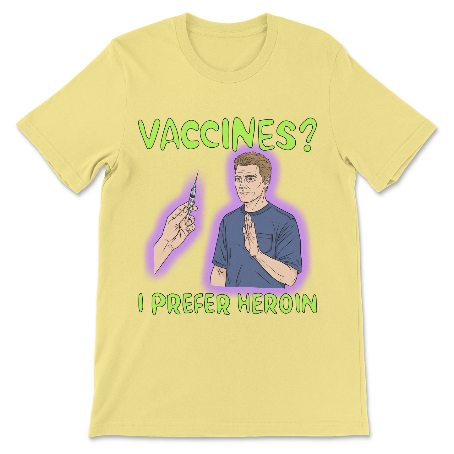 Vaccine joke shirt featuring the phrase "Vaccines? I Prefer Heroin" in distressed lettering.
