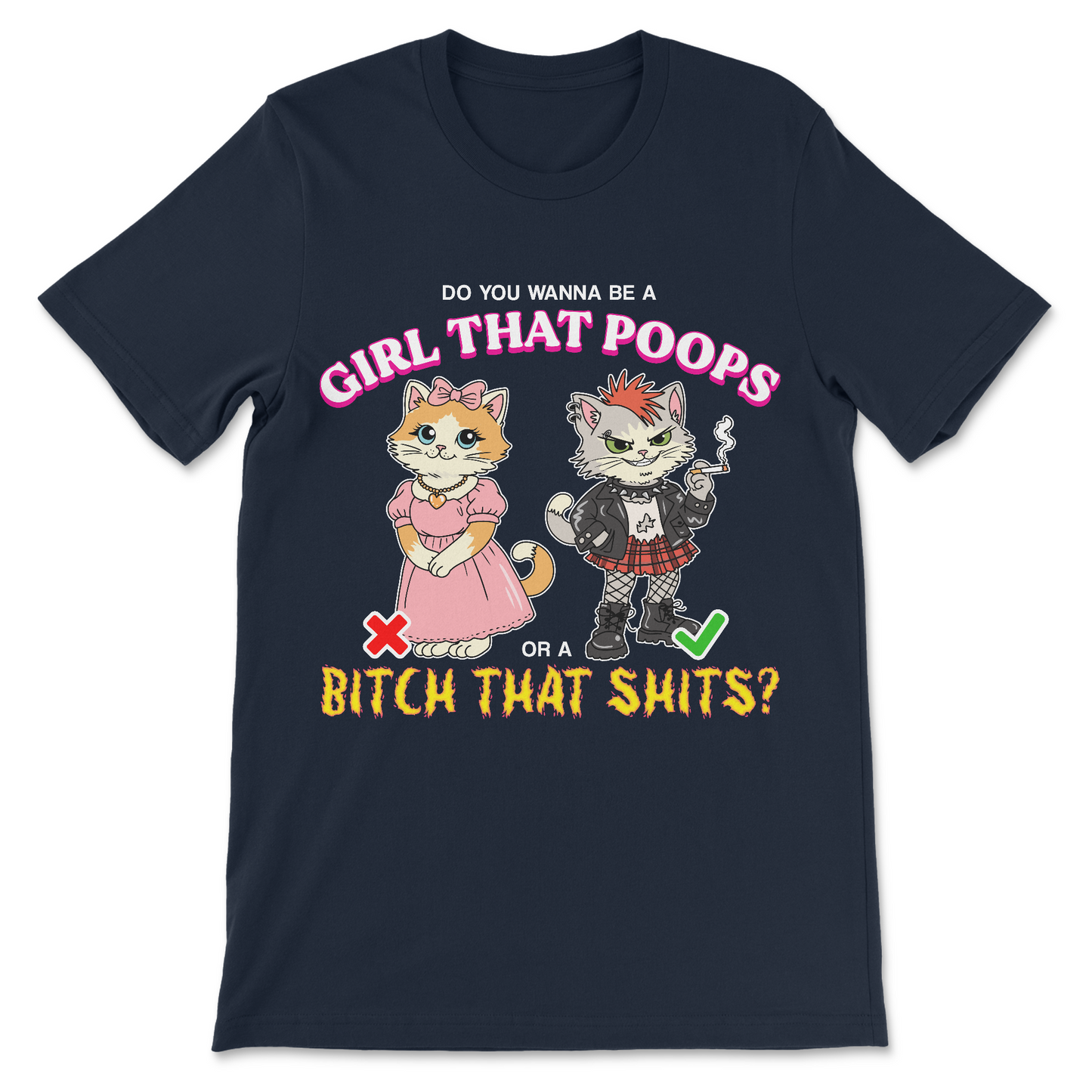 do you wanna be a girl that poops or a bitch that shits t-shirt. Rude women's attitude tee.