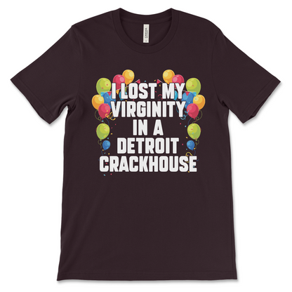 Funny offensive t-shirt with the phrase “I lost my virginity in a Detroit crackhouse,” dark meme shirt with drug humor and absurd slogan.