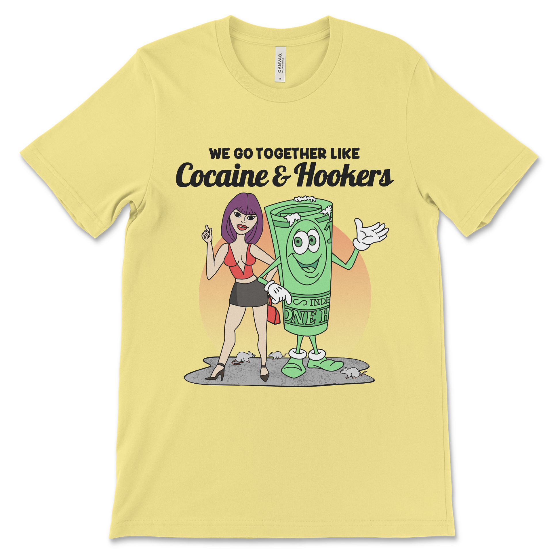 Tshirt with the phrase We Go Together Like Cocaine and Hookers, an offensive meme shirt with drug reference and vulgar relationship humor.