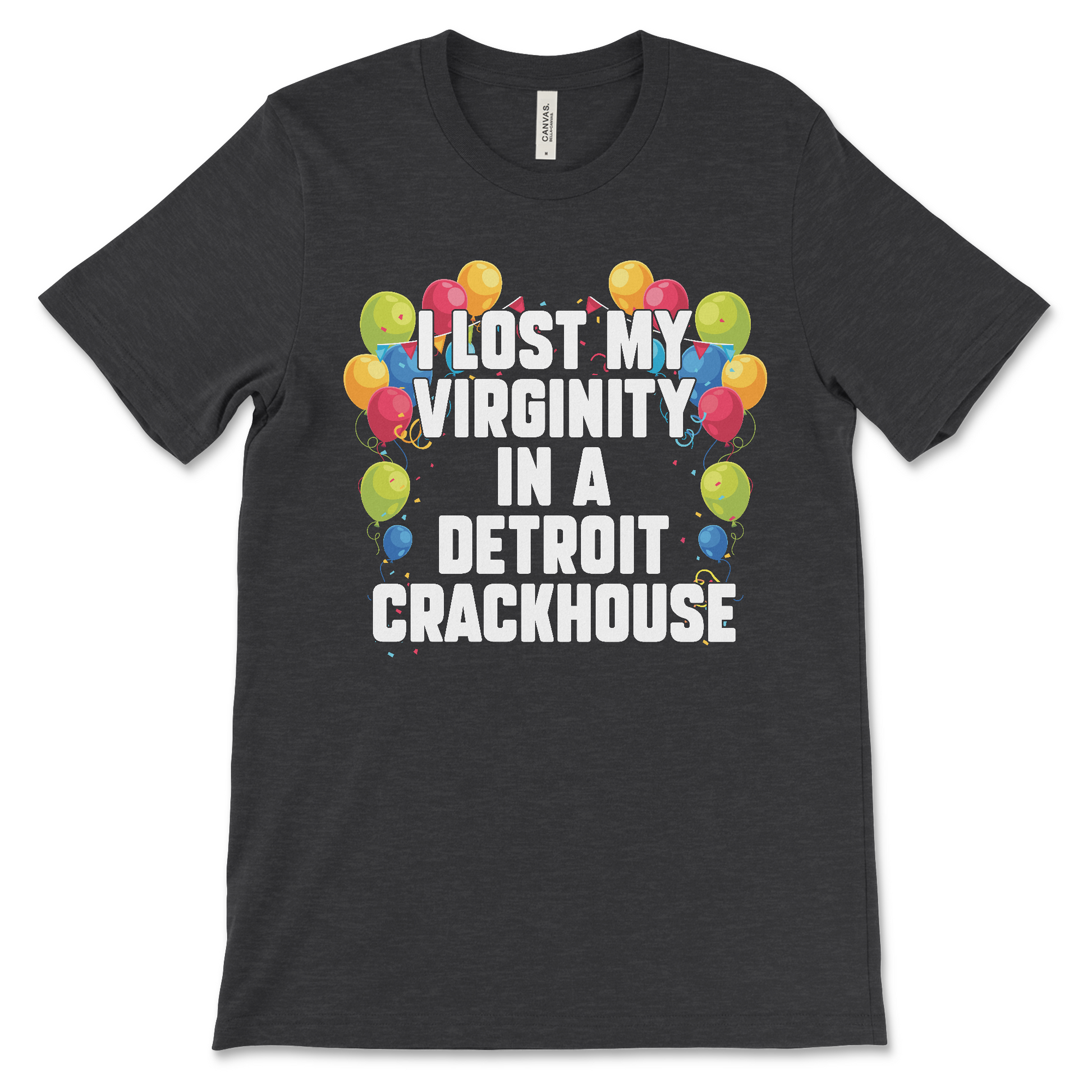 Funny offensive t-shirt with the phrase “I lost my virginity in a Detroit crackhouse,” dark meme shirt with drug humor and absurd slogan.