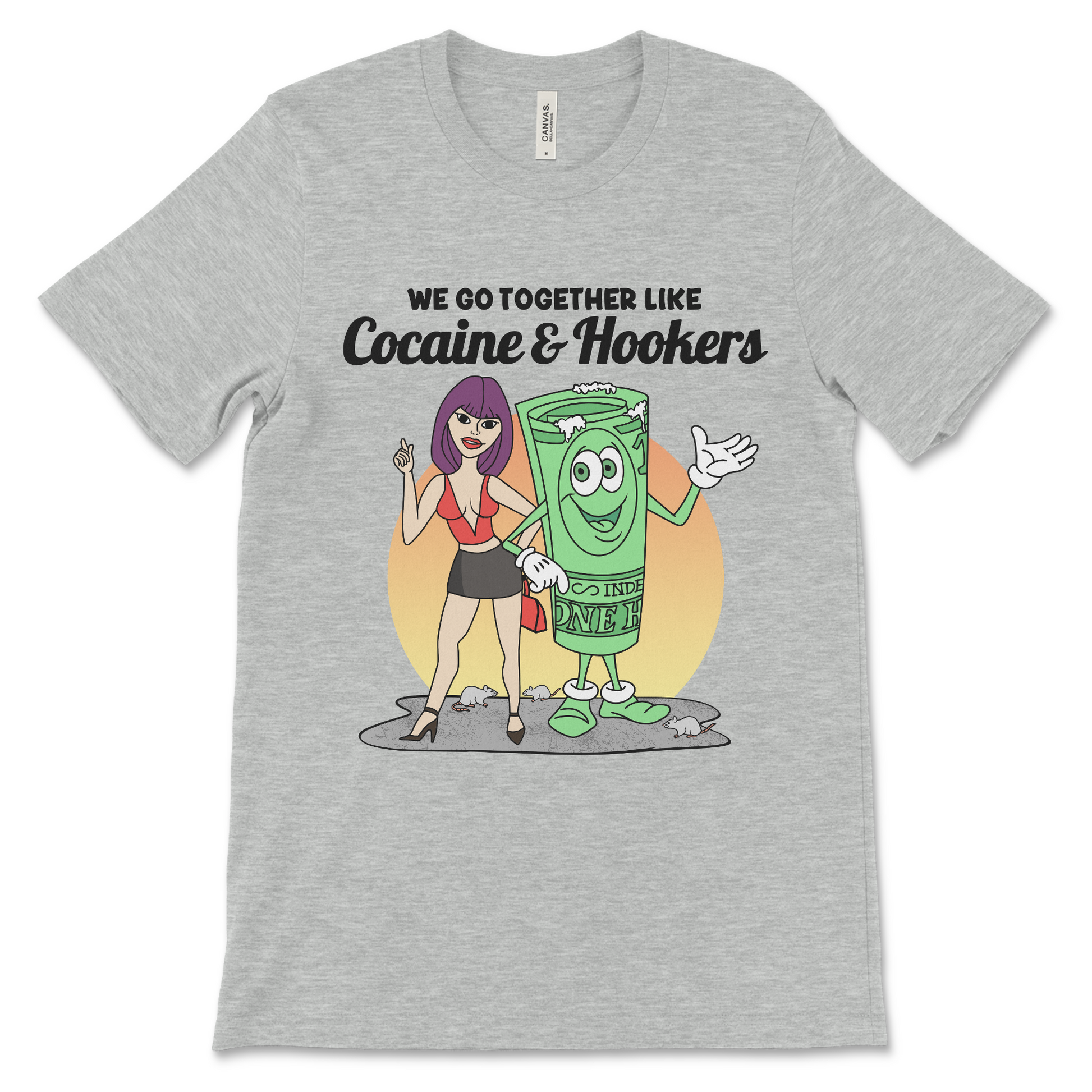 Tshirt with the phrase We Go Together Like Cocaine and Hookers, an offensive meme shirt with drug reference and vulgar relationship humor.