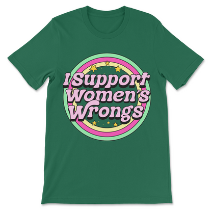 Women’s Rights and Wrongs feminist tee, I Support Women’s Wrongs shirt, viral feminist statement t-shirt