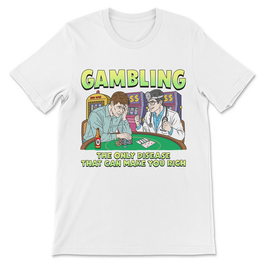 Funny gambling meme shirt with ironic disease slogan