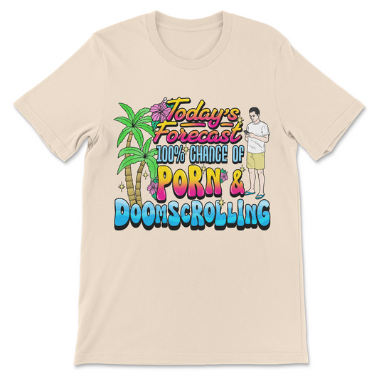 Offensive dark humor t-shirt with the crude slogan "Today's forecast: 100% chance of porn and doomscrolling" – rude meme graphic for anyone addicted to endless filthy scrolling sessions.