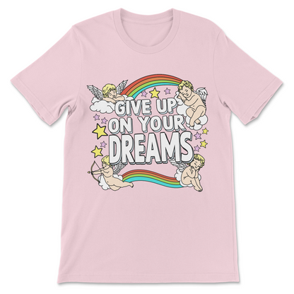 give up on your dreams sarcastic shirt funny meme tee
