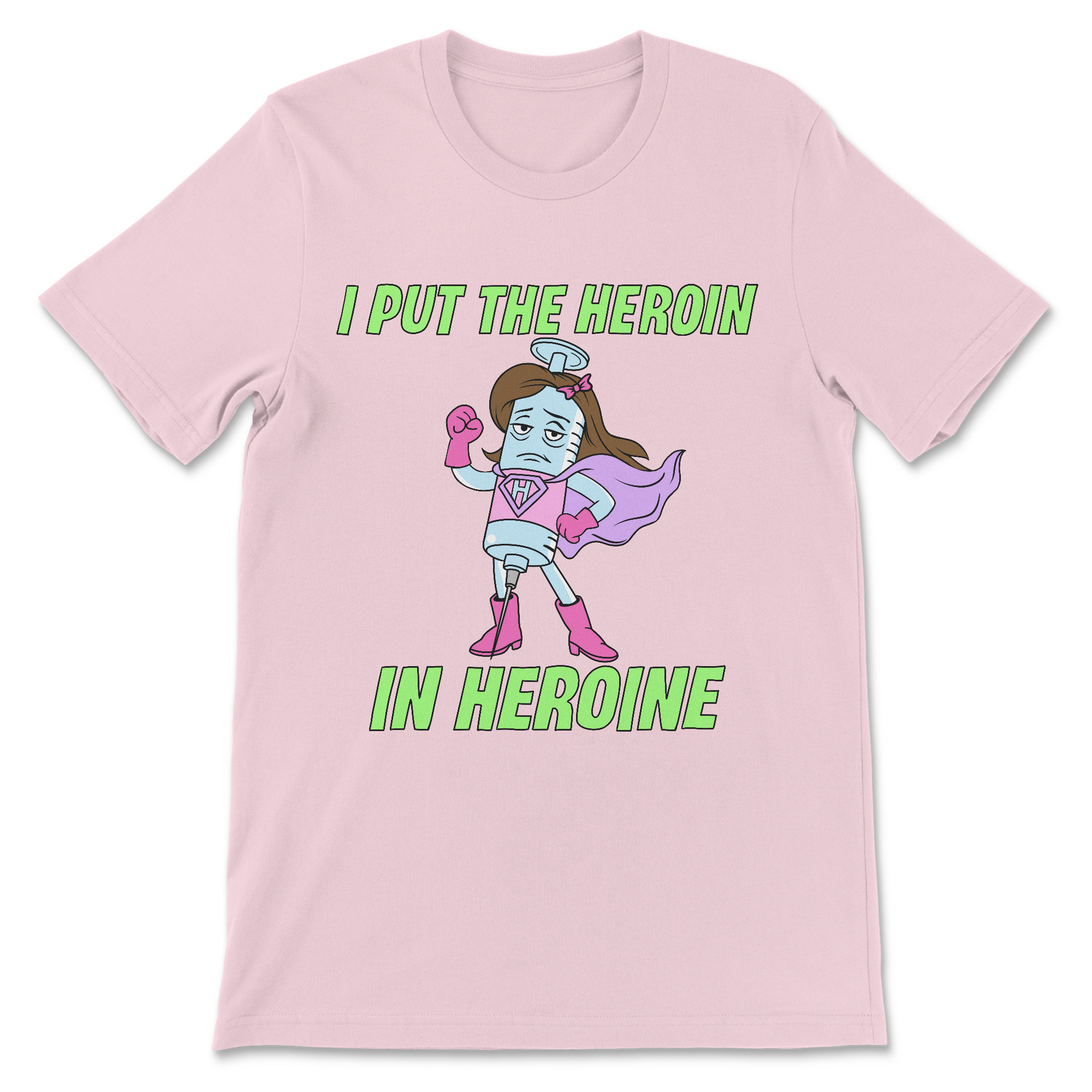 i put the heroin in heroine offensive meme shirt front view