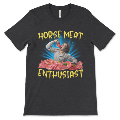 Random absurdist graphic t-shirt, Horse Meat Enthusiast meme shirt for fans of disturbing humor
