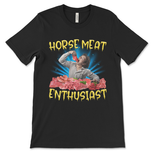 Horse Meat Enthusiast shirt with dark humor design, absurd meme t-shirt, weird graphic top for comedy fans