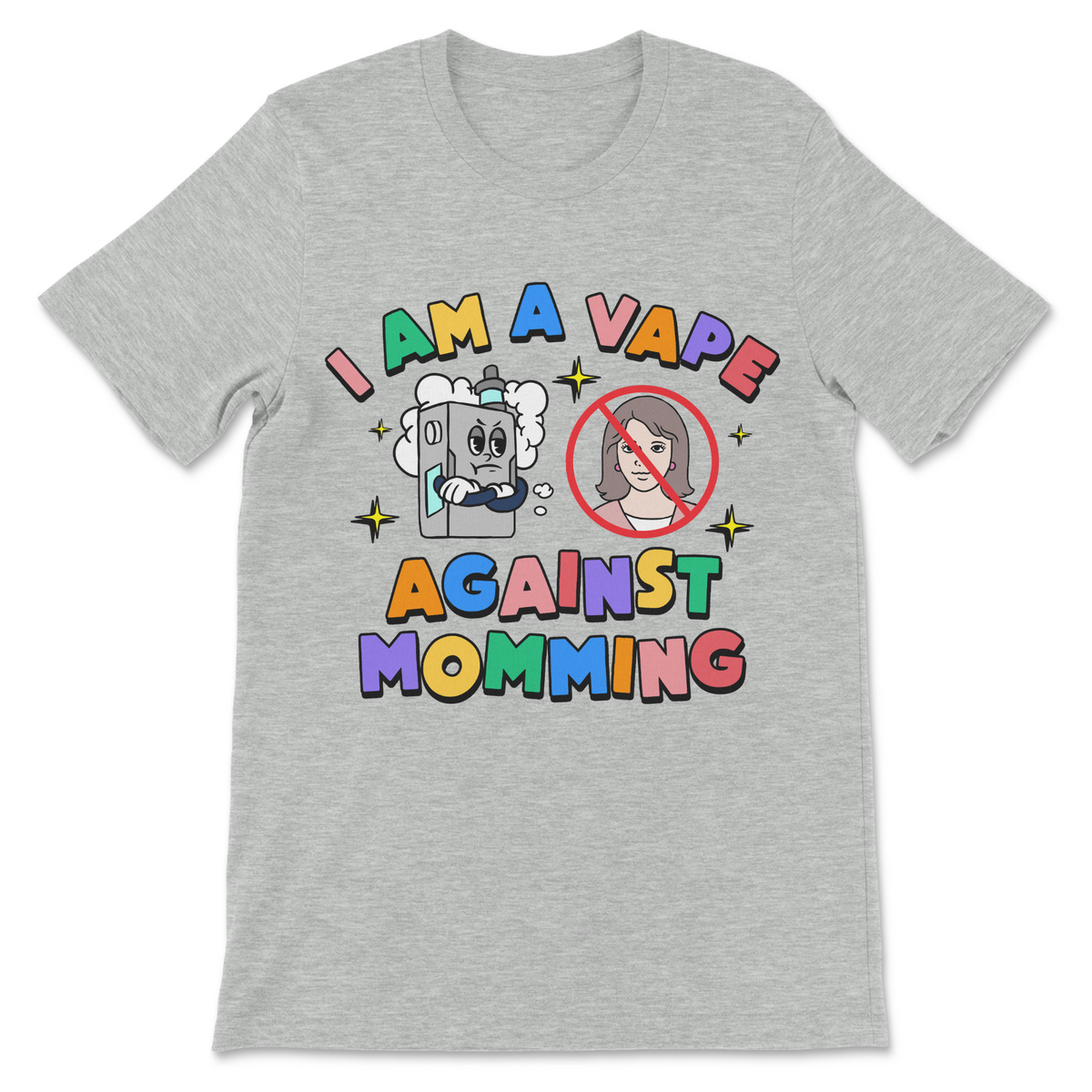 Athletic Heather I Am a Vape Against Momming meme shirt featuring deliberately bad grammar and a bizarre, meaningless slogan.