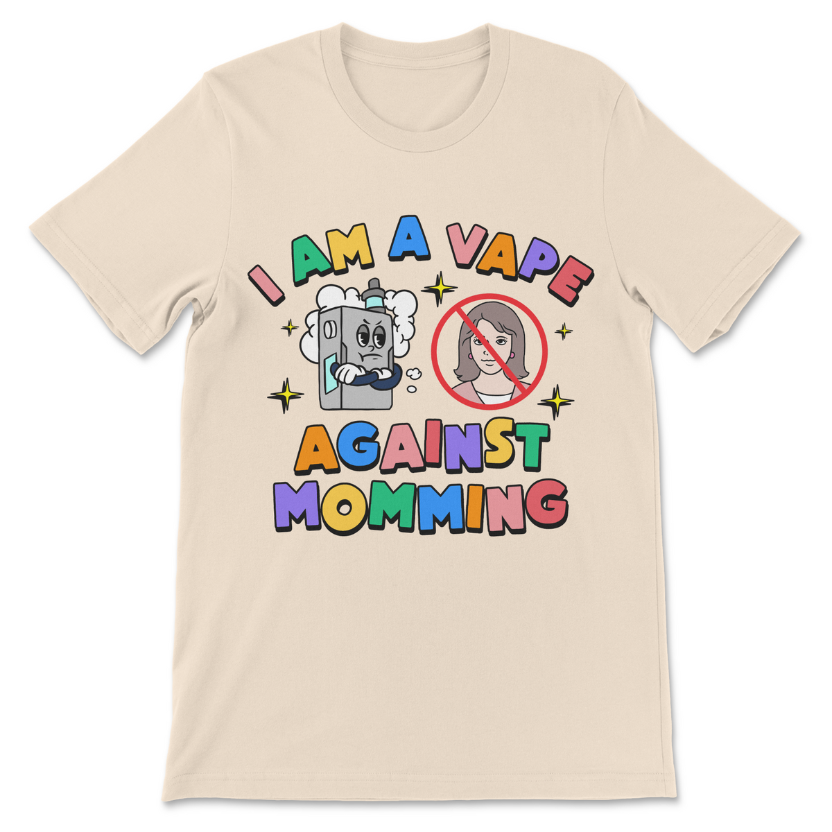 beige I Am a Vape Against Momming shirt with intentionally incorrect grammar and a funny internet meme slogan printed on the front.