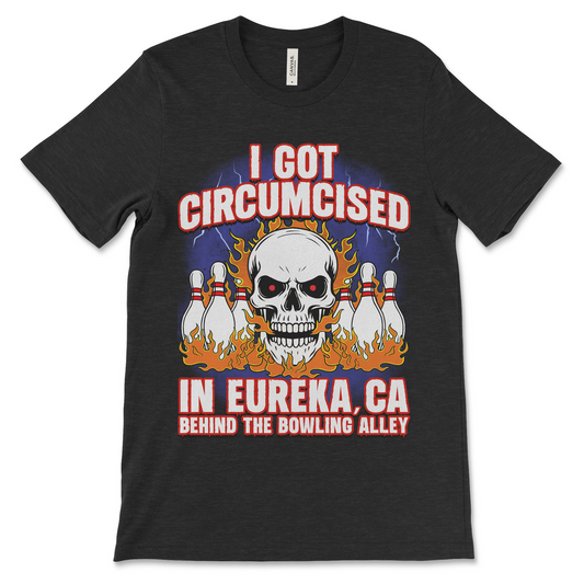 I Got Circumcised In Eureka, CA Behind The Bowling Alley