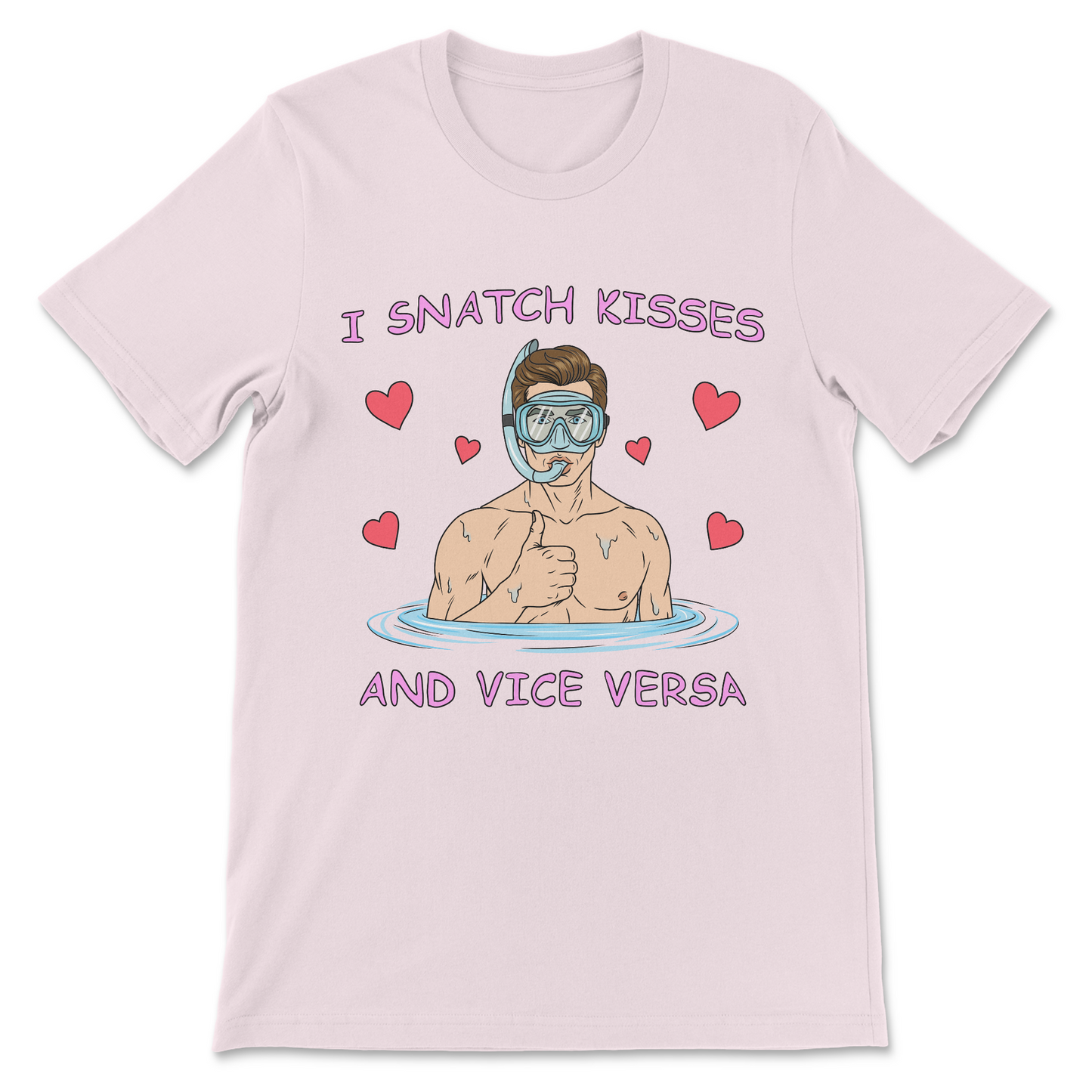 I Snatch Kisses And Vice Versa T-Shirt
