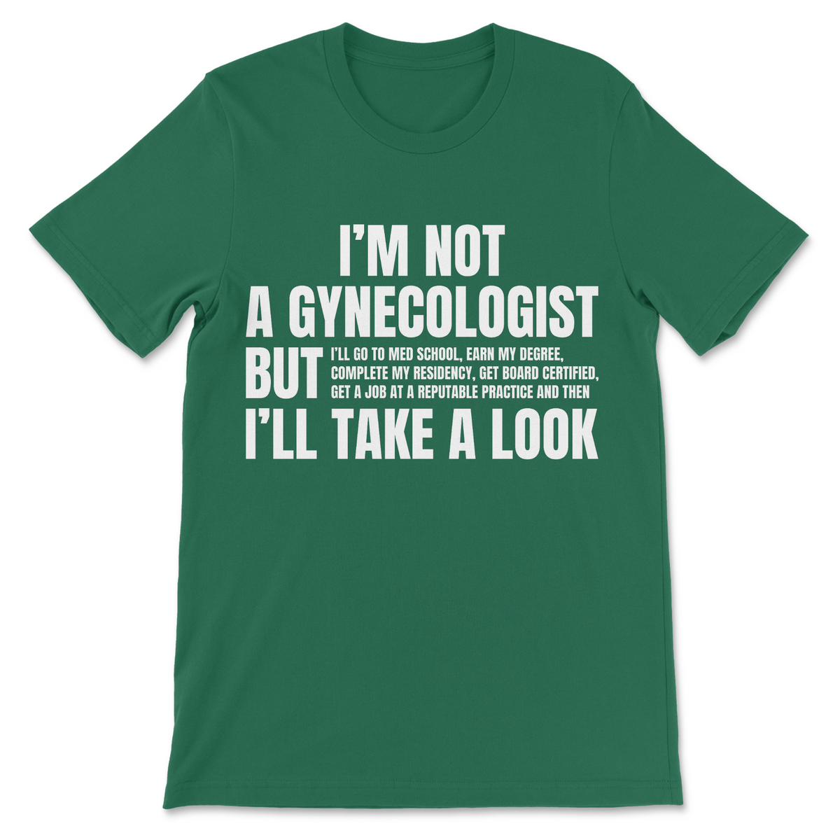 Inappropriate funny medical shirt featuring the classic I'm Not a Gynecologist joke rewritten as a stupid responsible meme
