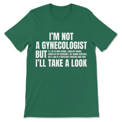 Inappropriate funny medical shirt featuring the classic I'm Not a Gynecologist joke rewritten as a stupid responsible meme
