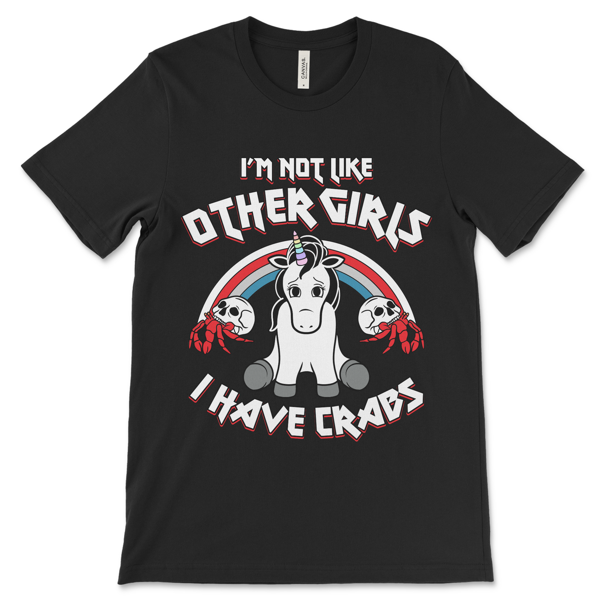 I’m Not Like Other Girls I Have Crabs shirt, raunchy unicorn meme tee