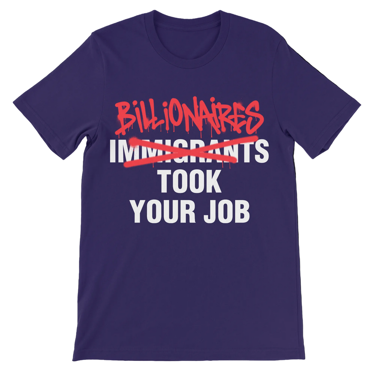 Billionaires Took Your Job political satire shirt with red graffiti style lettering