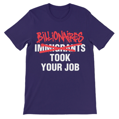 Billionaires Took Your Job political satire shirt with red graffiti style lettering
