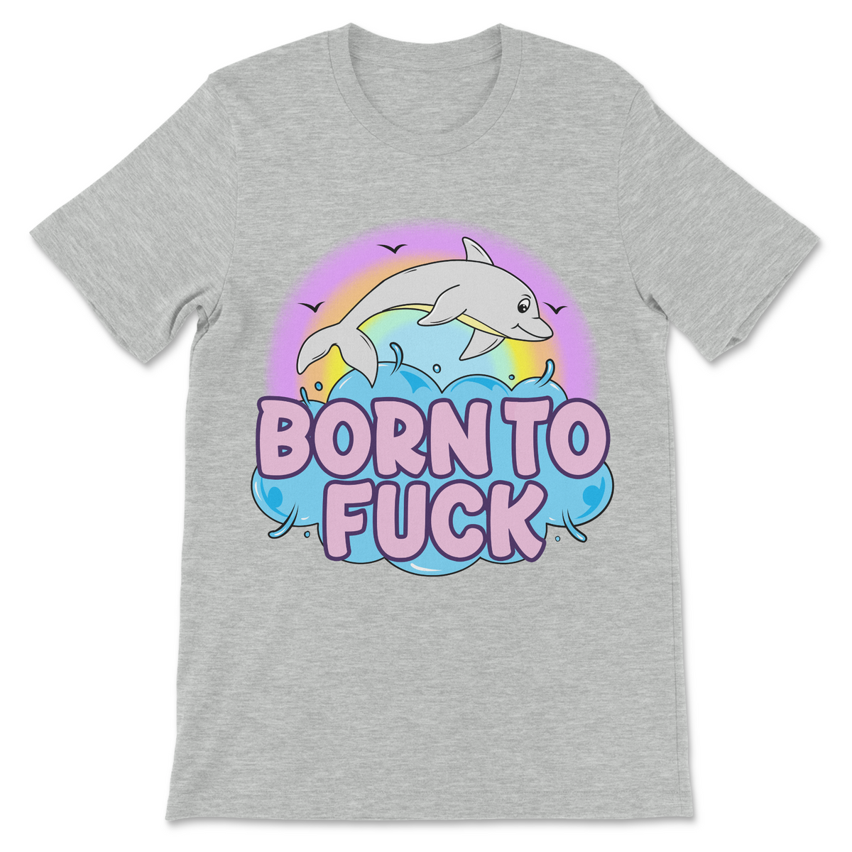 Funny animal shirt with cheerful dolphin artwork and vulgar Born to Fuck text