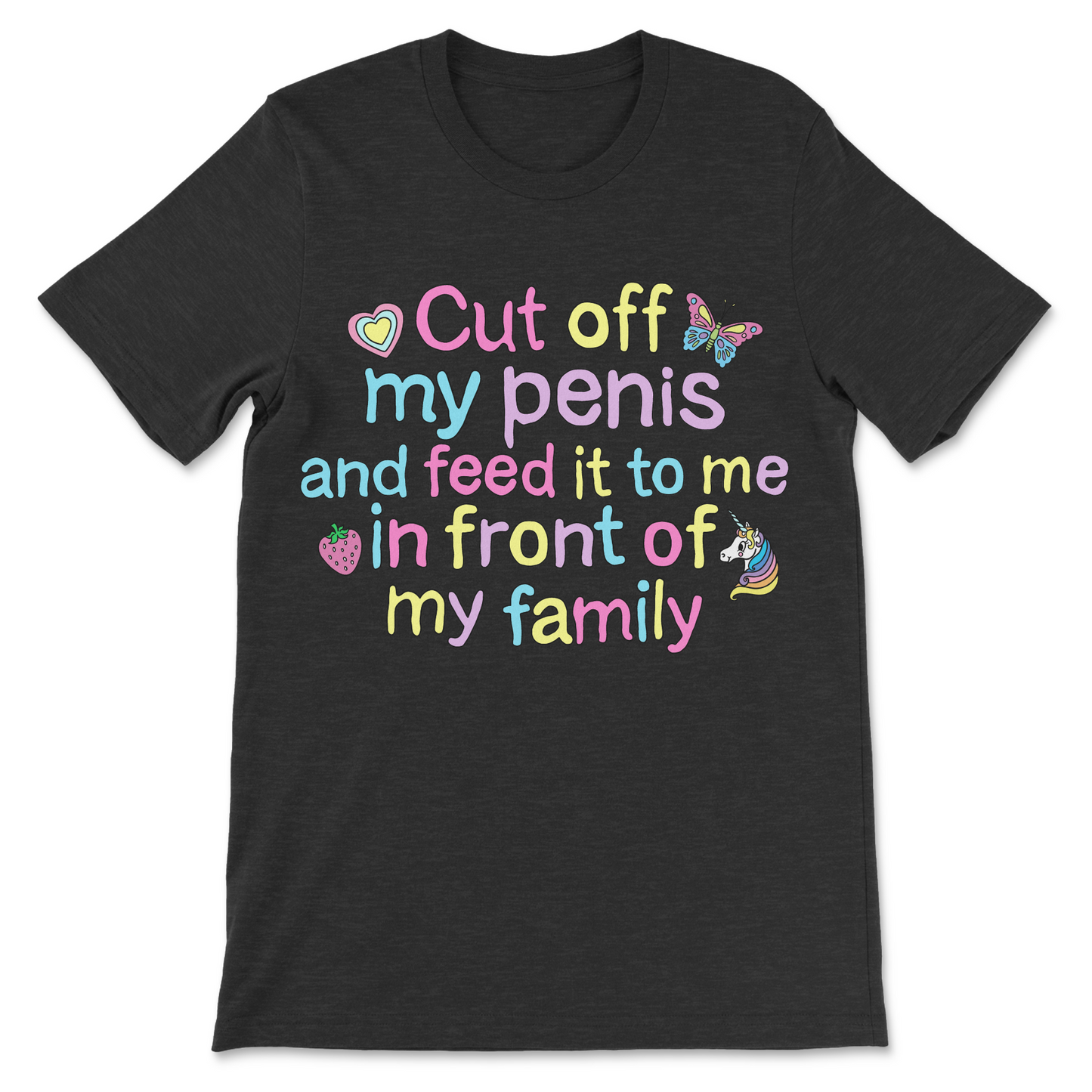 Offensive graphic tee with an absurd and intentionally uncomfortable slogan.

