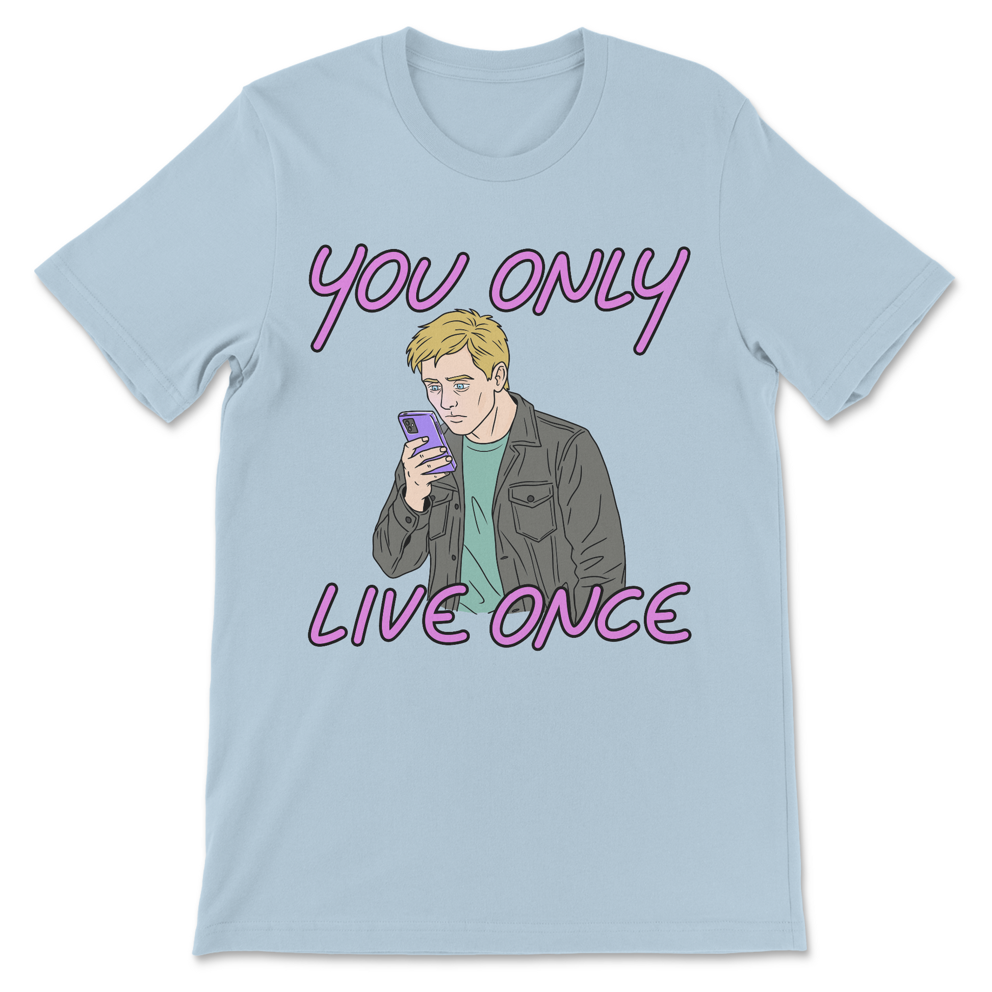 You Only Live Once funny social media phone meme shirt