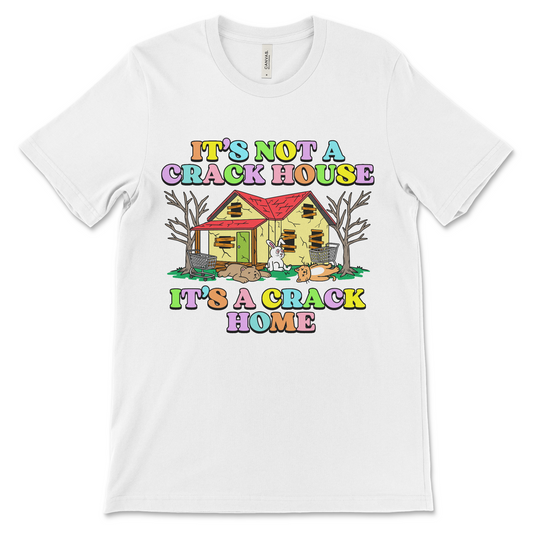 It’s not a crack house it’s a crack home shirt, funny offensive meme tee