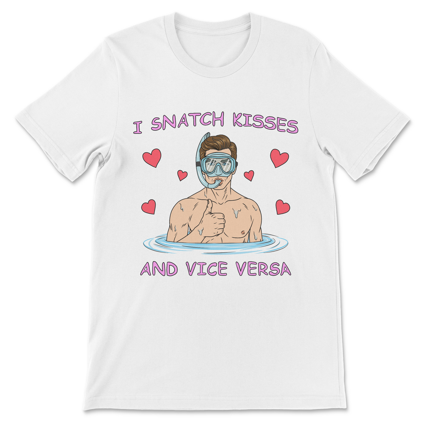 I Snatch Kisses And Vice Versa T-Shirt