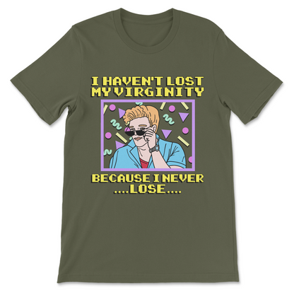 funny virginity joke shirt with “I haven’t lost my virginity because I never lose” text
