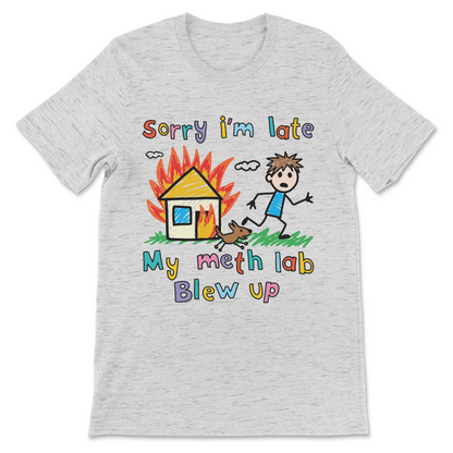 Sorry I’m Late My Lab Blew Up inappropriate dark humor graphic tee