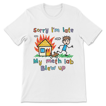 Sorry I’m Late My Lab Blew Up funny dark humor meme shirt