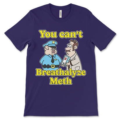 funny drugs shirt with the phrase You Can’t Breathalyze Meth, an offensive meme shirt with dark meme humor and unhinged graphic.