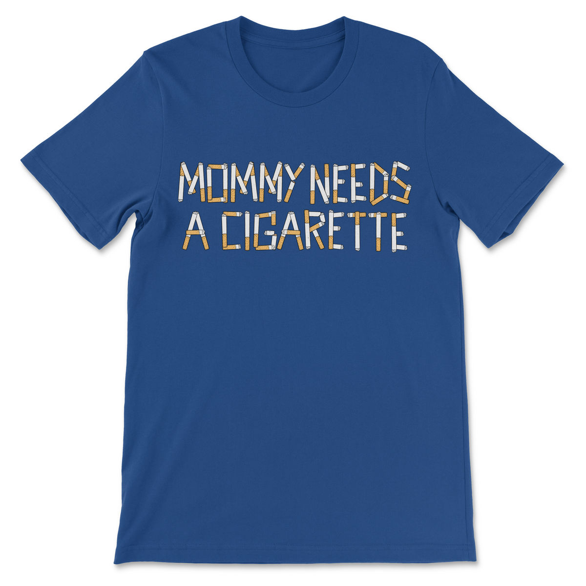 A royal blue short-sleeve crewneck t-shirt with the text 'MOMMY NEEDS A CIGARETTE' printed across the chest in a stylized font filled with a cigarette pack pattern, shown on a plain white background.