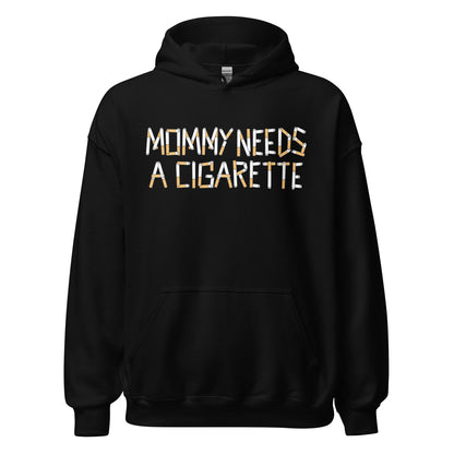Mommy Needs a Cigarette funny mom hoodie with cigarette lettering graphic