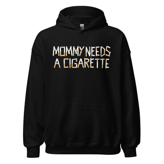 Mommy Needs a Cigarette funny mom hoodie with cigarette lettering graphic