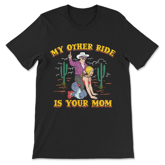 Cowboy riding a woman like a horse on funny adult humor T-shirt, "My Other Ride Is Your Mom" rude slogan graphic tee