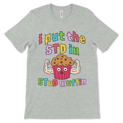NSFW STD shirt – raunchy and dirty humor graphic tee for adults that says I put the std in stud muffin